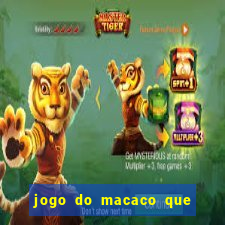 jogo do macaco que ganha dinheiro